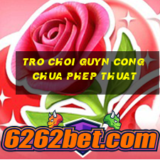 tro choi guyn cong chua phep thuat