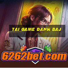 tai game danh baj