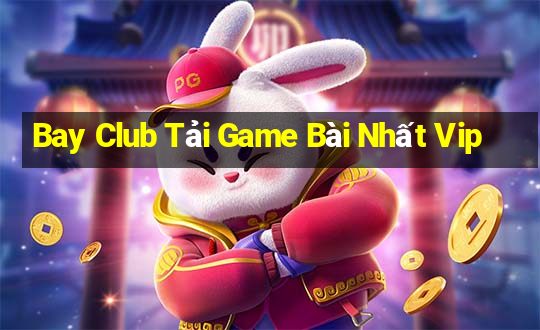 Bay Club Tải Game Bài Nhất Vip