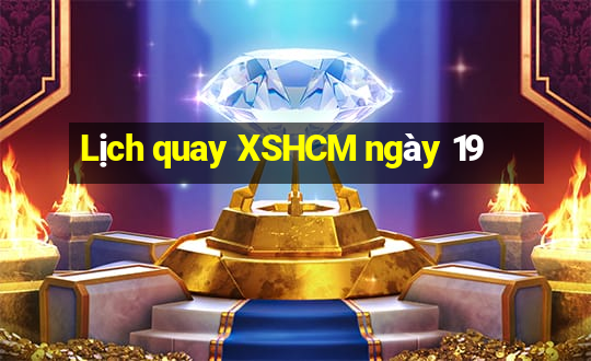 Lịch quay XSHCM ngày 19