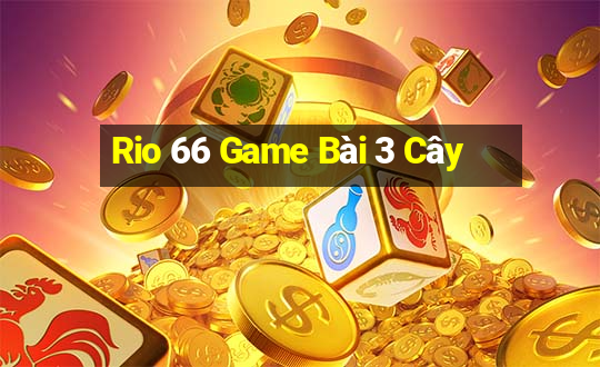 Rio 66 Game Bài 3 Cây