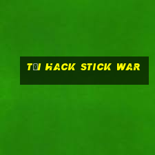 tải hack stick war