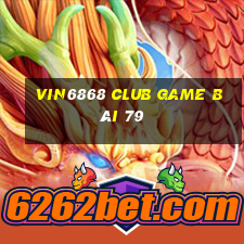 Vin6868 Club Game Bài 79