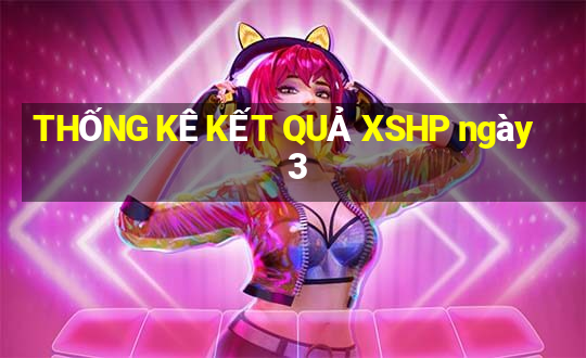 THỐNG KÊ KẾT QUẢ XSHP ngày 3