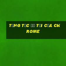 tăng tốc độ tải của chrome