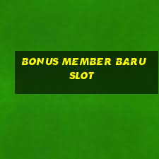 bonus member baru slot