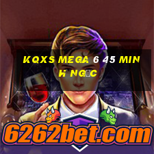 kqxs mega 6 45 minh ngọc