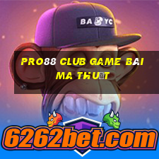 Pro88 Club Game Bài Ma Thuật