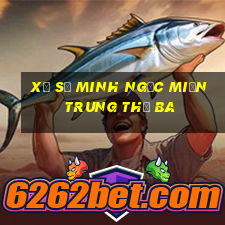 xổ số minh ngọc miền trung thứ ba