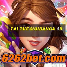 tai thegioibanca 3d