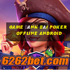 game đánh bài poker offline android