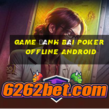 game đánh bài poker offline android