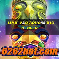 link vào bong88 khi bị chặn