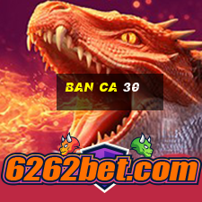 ban ca 30