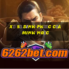 xổ số bình phước của minh ngọc