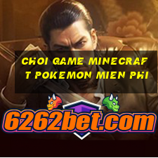 choi game minecraft pokemon mien phi