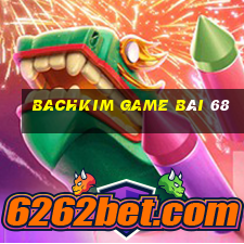 Bachkim Game Bài 68