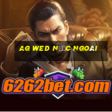 ag wed nước ngoài