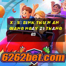 xổ số bình thuận an giang ngày 21 tháng 03