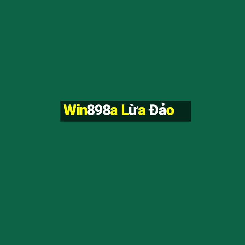 Win898a Lừa Đảo