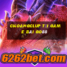 Choangclup Tải Game Bài Go88