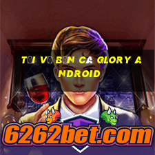 Tải về Bắn cá Glory Android