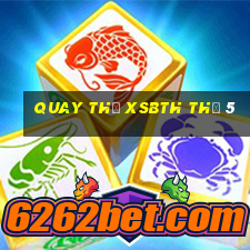 Quay thử XSBTH Thứ 5