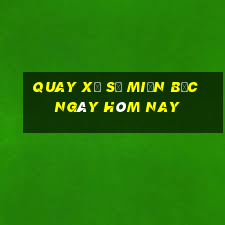 quay xổ số miền bắc ngày hôm nay