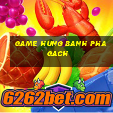 game hung banh pha gach