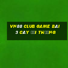 Vn88 Club Game Bài 3 Cây Đổi Thưởng