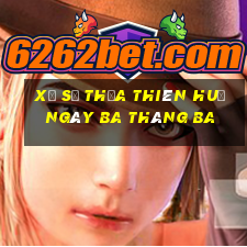 xổ số thừa thiên huế ngày ba tháng ba