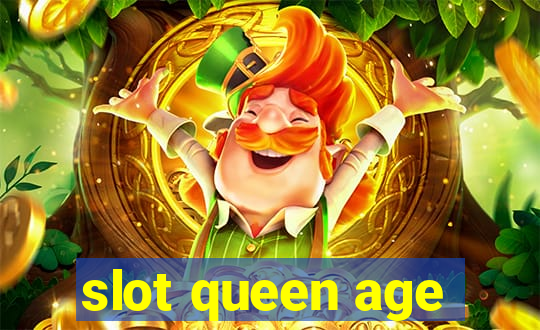 slot queen age