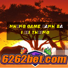 những game đánh bài đổi thưởng