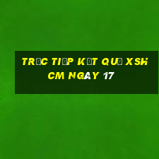 Trực tiếp kết quả XSHCM ngày 17