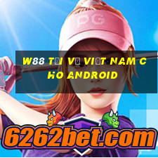 W88 Tải về Việt nam cho Android