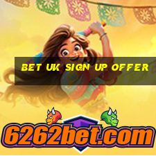 bet uk sign up offer