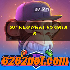 soi keo nhat vs qatar