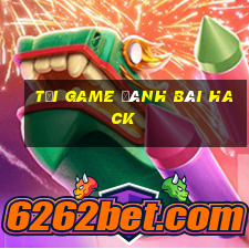 tải game đánh bài hack