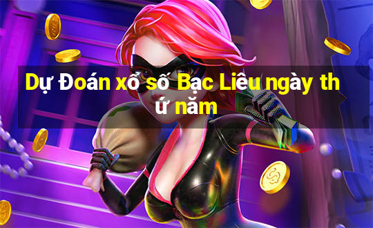 Dự Đoán xổ số Bạc Liêu ngày thứ năm