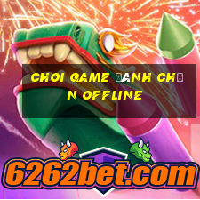 choi game đánh chắn offline