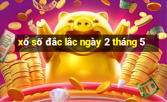 xổ số đắc lắc ngày 2 tháng 5