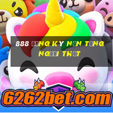 888 Đăng ký nền tảng người thật