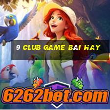 9 Club Game Bài Hay