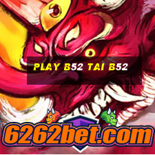 play b52 tai b52