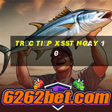 Trực tiếp XSST ngày 10