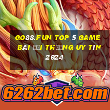 Go88.Fun Top 5 Game Bài Đổi Thưởng Uy Tín 2024