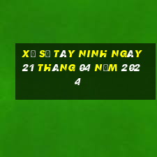 xổ số tây ninh ngày 21 tháng 04 năm 2024