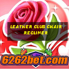 leather club chair recliner