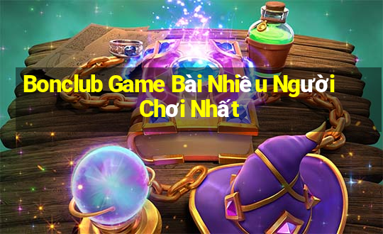 Bonclub Game Bài Nhiều Người Chơi Nhất