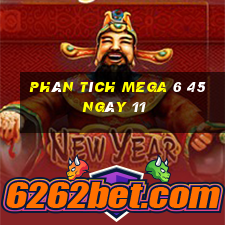 Phân tích MEGA 6 45 ngày 11